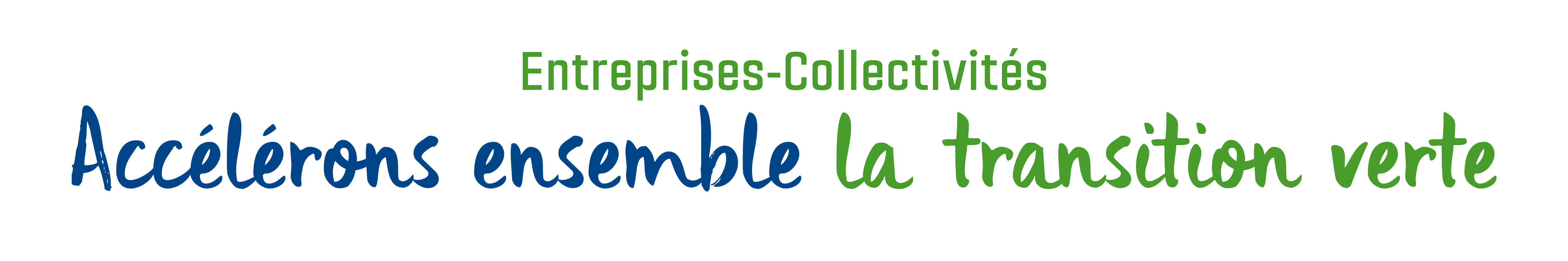 Entreprises-Collectivités Engagez aujourd'hui votre transition verte